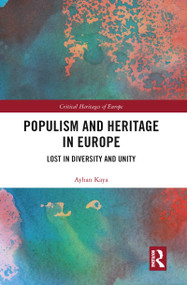 Populism and Heritage in Europe (Lost in Diversity and Unity) - 9780367776787 by Ayhan Kaya, 9780367776787