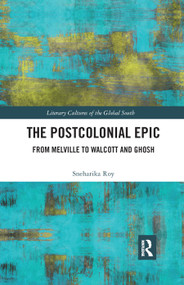 The Postcolonial Epic (From Melville to Walcott and Ghosh) - 9780367890438 by Sneharika Roy, 9780367890438