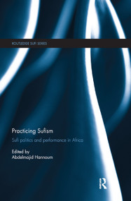 Practicing Sufism (Sufi Politics and Performance in Africa) - 9780367877880 by Abdelmajid Hannoum, 9780367877880
