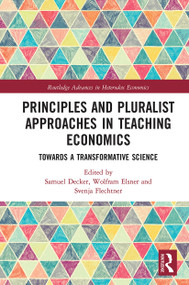 Principles and Pluralist Approaches in Teaching Economics (Towards a Transformative Science) - 9780367785604 by Samuel Decker, Wolfram Elsner, Svenja Flechtner, 9780367785604