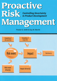 Proactive Risk Management (Controlling Uncertainty in Product Development) by Preston G. Smith, Guy M. Merritt, 9781563272653