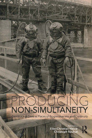 Producing Non-Simultaneity (Construction Sites as Places of Progressiveness and Continuity) - 9780367735609 by Eike-Christian Heine, Christoph Rauhut, 9780367735609