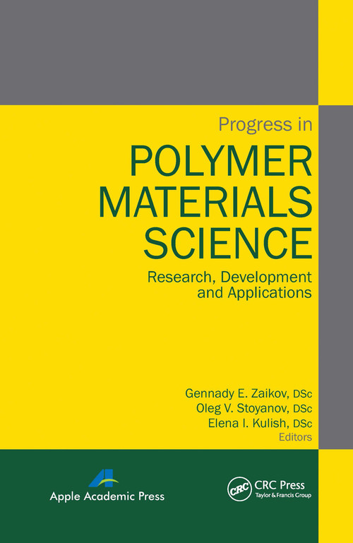 Progress in Polymer Materials Science (Research, Development and Applications) - 9781774632758 by Gennady E. Zaikov, Oleg V. Stoyanov, Elena I. Kulish, 9781774632758