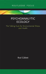 Psychoanalytic Ecology (The Talking Cure for Environmental Illness and Health) - 9780367670238 by Rod Giblett, 9780367670238
