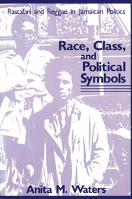 Race, Class, and Political Symbols (Rastafari and Reggae in Jamaican Politics) - 9780887386329 by Anita M. Waters, 9780887386329
