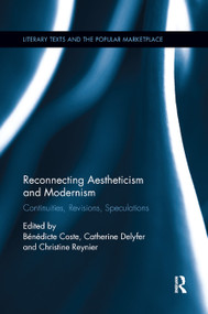 Reconnecting Aestheticism and Modernism (Continuities, Revisions, Speculations) - 9780367877057 by Bénédicte Coste, Catherine Delyfer, Christine Reynier, 9780367877057