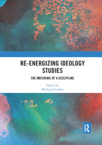 Re-energizing Ideology Studies (The maturing of a discipline) - 9780367892845 by Michael Freeden, 9780367892845