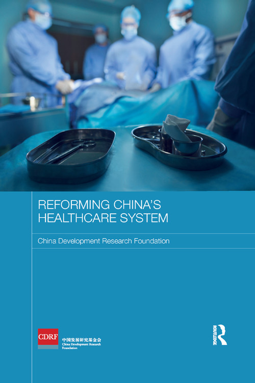 Reforming China's Healthcare System by China Development Research Foundation, 9780367888473