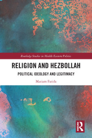Religion and Hezbollah (Political Ideology and Legitimacy) - 9780367784959 by Mariam Farida, 9780367784959