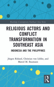 Religious Actors and Conflict Transformation in Southeast Asia (Indonesia and the Philippines) - 9780367786434 by Jürgen Rüland, Christian von Lübke, Marcel Baumann, 9780367786434