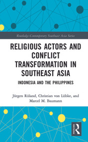 Religious Actors and Conflict Transformation in Southeast Asia (Indonesia and the Philippines) - 9780367786434 by Jürgen Rüland, Christian von Lübke, Marcel Baumann, 9780367786434
