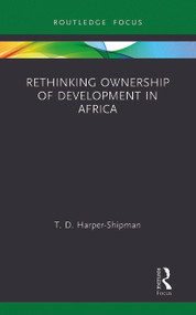 Rethinking Ownership of Development in Africa - 9780367787813 by T.D. Harper-Shipman, 9780367787813
