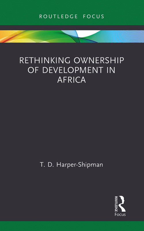 Rethinking Ownership of Development in Africa - 9780367787813 by T.D. Harper-Shipman, 9780367787813