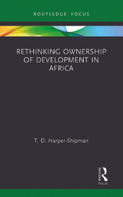 Rethinking Ownership of Development in Africa - 9780367787813 by T.D. Harper-Shipman, 9780367787813