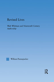Revised Lives (Whitman, Religion, and Constructions of Identity in Nineteenth-Century Anglo-American Culture) - 9780367864149 by William Pannapacker, 9780367864149