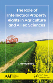 The Role of Intellectual Property Rights in Agriculture and Allied Sciences - 9781774633922 by Chandan Roy, 9781774633922