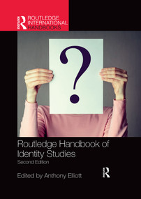 Routledge Handbook of Identity Studies by Anthony Elliott, 9780367727017