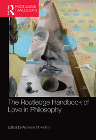 The Routledge Handbook of Love in Philosophy - 9780367659639 by Adrienne M. Martin, 9780367659639