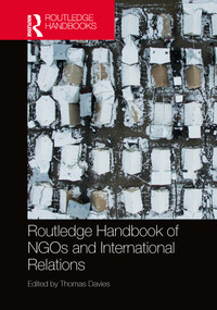Routledge Handbook of NGOs and International Relations by Thomas Davies, 9780367783860