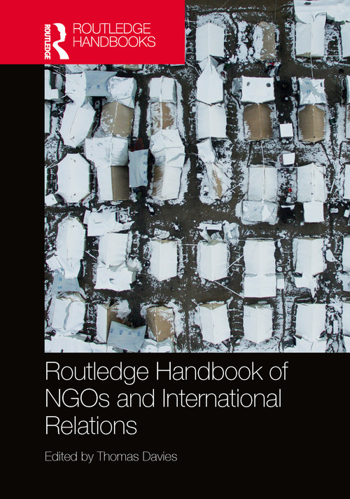 Routledge Handbook of NGOs and International Relations by Thomas Davies, 9780367783860