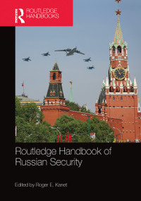 Routledge Handbook of Russian Security by Roger E. Kanet, 9780367783938