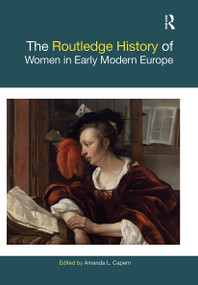 The Routledge History of Women in Early Modern Europe by Amanda L. Capern, 9780367776732