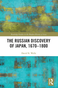 The Russian Discovery of Japan, 1670-1800 - 9780367784041 by David N. Wells, 9780367784041
