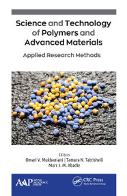 Science and Technology of Polymers and Advanced Materials (Applied Research Methods) - 9781774634387 by Omari V. Mukbaniani, Tamara N. Tatrishvili, Marc J. M. Abadie, 9781774634387