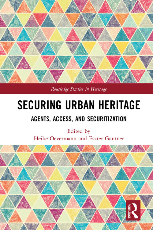 Securing Urban Heritage (Agents, Access, and Securitization) - 9780367784645 by Heike Oevermann, Eszter Gantner, 9780367784645