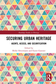 Securing Urban Heritage (Agents, Access, and Securitization) - 9780367784645 by Heike Oevermann, Eszter Gantner, 9780367784645