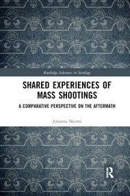 Shared Experiences of Mass Shootings (A Comparative Perspective on the Aftermath) - 9780367884338 by Johanna Nurmi, 9780367884338