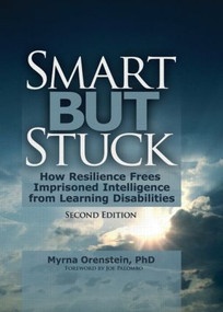Smart But Stuck (How Resilience Frees Imprisoned Intelligence from Learning Disabilities, Second Edition) - 9780789029461 by Myrna Orenstein, 9780789029461