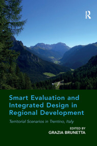 Smart Evaluation and Integrated Design in Regional Development (Territorial Scenarios in Trentino, Italy) - 9780367668655 by Grazia Brunetta, 9780367668655