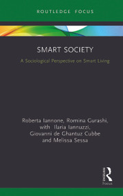 Smart Society (A Sociological Perspective on Smart Living) - 9780367777791 by Roberta Iannone, Romina Gurashi, Ilaria Iannuzzi, Giovanni de Ghantuz Cubbe, Melissa Sessa, 9780367777791