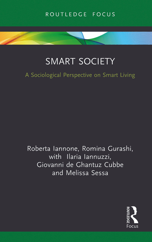 Smart Society (A Sociological Perspective on Smart Living) - 9780367777791 by Roberta Iannone, Romina Gurashi, Ilaria Iannuzzi, Giovanni de Ghantuz Cubbe, Melissa Sessa, 9780367777791