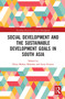 Social Development and the Sustainable Development Goals in South Asia - 9780367777227 by Nitya Mohan Khemka, Suraj Kumar, 9780367777227
