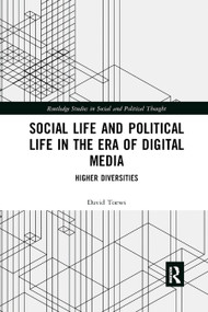 Social Life and Political Life in the Era of Digital Media (Higher Diversities) - 9780367884000 by David Toews, 9780367884000