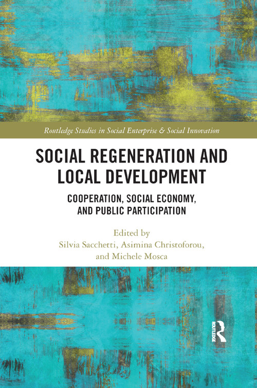 Social Regeneration and Local Development (Cooperation, Social Economy and Public Participation) - 9780367885120 by Silvia Sacchetti, Asimina Christoforou, Michele Mosca, 9780367885120