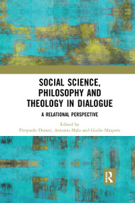 Social Science, Philosophy and Theology in Dialogue (A Relational Perspective) - 9780367670894 by Pierpaolo Donati, Antonio Malo, Giulio Maspero, 9780367670894