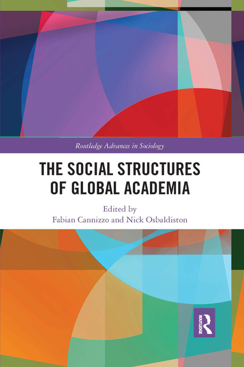 The Social Structures of Global Academia - 9780367670771 by Fabian Cannizzo, Nick Osbaldiston, 9780367670771