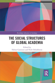 The Social Structures of Global Academia - 9780367670771 by Fabian Cannizzo, Nick Osbaldiston, 9780367670771