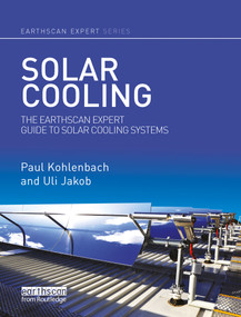 Solar Cooling (The Earthscan Expert Guide to Solar Cooling Systems) - 9780367787417 by Paul Kohlenbach, Uli Jakob, 9780367787417