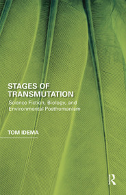 Stages of Transmutation (Science Fiction, Biology, and Environmental Posthumanism) - 9780367664657 by Tom Idema, 9780367664657