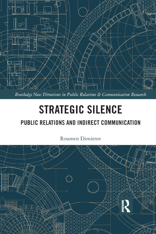 Strategic Silence (Public Relations and Indirect Communication) - 9780367874667 by Roumen Dimitrov, 9780367874667