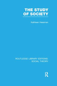The Study of Society (RLE Social Theory) - 9781138998148 by Kathleen Joan Heasman, 9781138998148