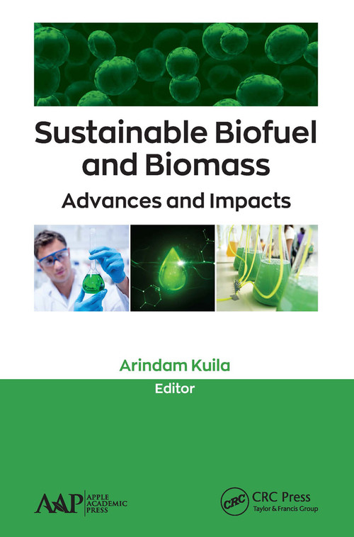 Sustainable Biofuel and Biomass (Advances and Impacts) - 9781774634813 by Arindam Kuila, 9781774634813