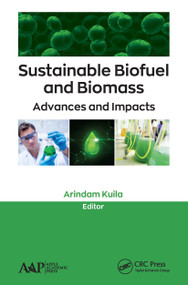 Sustainable Biofuel and Biomass (Advances and Impacts) - 9781774634813 by Arindam Kuila, 9781774634813