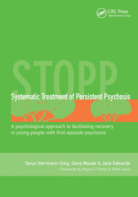 Systematic Treatment of Persistent Psychosis (STOPP) (A Psychological Approach to Facilitating Recovery in Young People with First-Episode Psychosis) by Tanya Herrmann-Doig, Dana Maude, Jane Edwards, 9781841842240