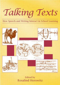 Talking Texts (How Speech and Writing Interact in School Learning) - 9780805853056 by Rosalind Horowitz, 9780805853056