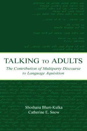 Talking to Adults (The Contribution of Multiparty Discourse to Language Acquisition) - 9780805836615 by Shoshana Blum-Kulka, Catherine E. Snow, 9780805836615